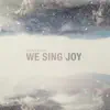 We Sing Joy - EP album lyrics, reviews, download