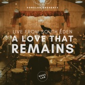 A Love That Remains (feat. Bryan McCleery & Meredith Mauldin) [Live From South Eden] artwork