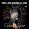 Hasta Que Amemos la Vida - Cesar Lopez Musica lyrics