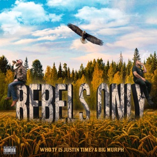 Who TF Is Justin Time? - Rebels Only (2019) LEAK ALBUM