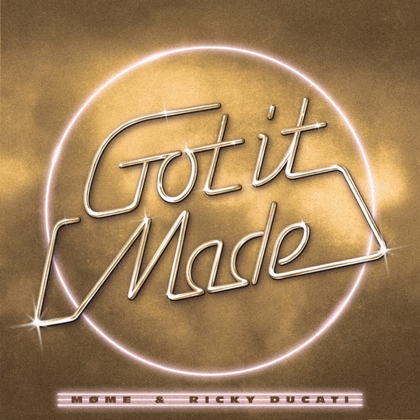 Got It Made - Single - Møme & Ricky Ducati
