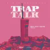 Trap Talk (feat. Neelo) - Single album lyrics, reviews, download