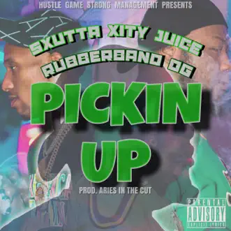 Pickin' Up (feat. Rubberband OG) - Single by Sxutta Xity Juice album reviews, ratings, credits