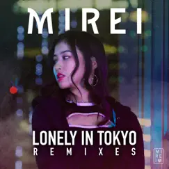 Lonely in Tokyo (Remixes) - EP by MIREI album reviews, ratings, credits