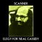 Scanner, Allen Ginsberg Ft. Allen Ginsberg - Elegy for Neal Cassady