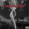 Pressure & Smoke (feat. Longway East) - Single album lyrics, reviews, download