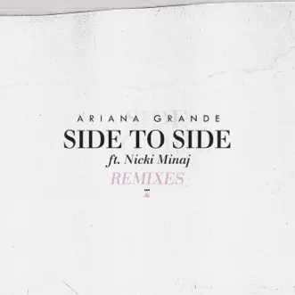 Side to Side (feat. Nicki Minaj) [Remixes] - Single by Ariana Grande album reviews, ratings, credits