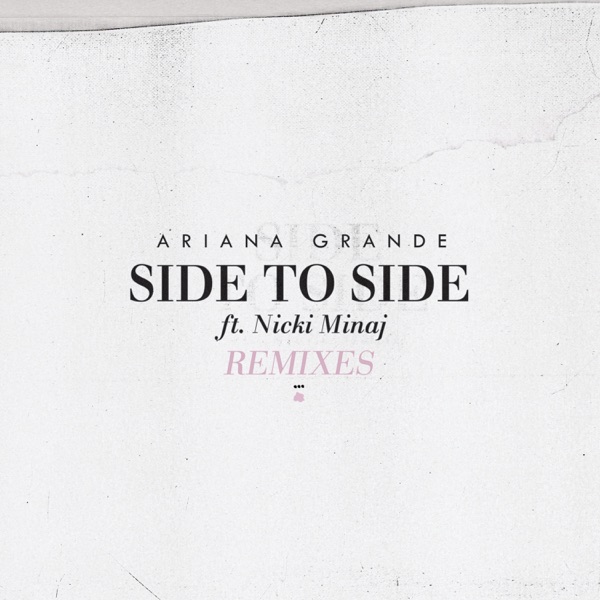 Side to Side (feat. Nicki Minaj) [Remixes] - Single - Ariana Grande