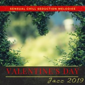 Valentine's Day Jazz 2019 - Sensual Chill Seduction Melodies artwork