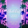 Chill Out 2021 album lyrics, reviews, download