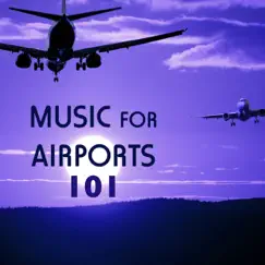 Music for Airports 101 - Noise Cancelling & Sound Masking, Relaxing Trips and Flight Songs by Ino Ambient Airports album reviews, ratings, credits