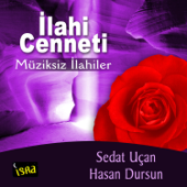 İlahi Cenneti Müziksiz İlahiler - Sedat Uçan & Hasan Dursun