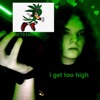 I Get Too High - Single