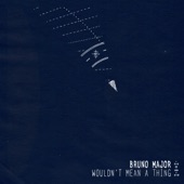 Wouldn't Mean A Thing by Bruno Major