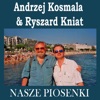 Andrzej Kosmala & Ryszard Kniat - Nasze Piosenki