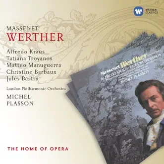 Massenet: Werther (Extraits) by Alfredo Kraus, Tatiana Troyanos, Jules Bastin, Christine Barbaux, Matteo Manuguerra, London Philharmonic Orchestra & Michel Plasson album reviews, ratings, credits