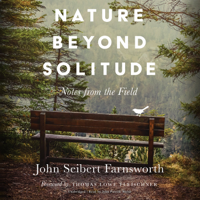 John Seibert Farnsworth - Nature beyond Solitude: Notes from the Field artwork