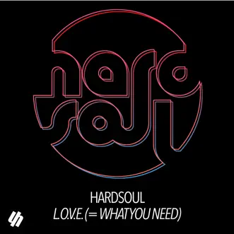 L.O.V.E (What You Need) - EP by Hardsoul album reviews, ratings, credits