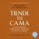 William H. Mcraven - Tiende tu cama y otros pequeños hábitos que cambiarán tu vida y el mundo