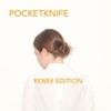 Pocketknife (Remix Edition)