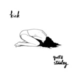 Greta Stanley - Kick