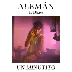 Un Minutito (feat. Bhavi) - Single by Alemán album reviews, ratings, credits