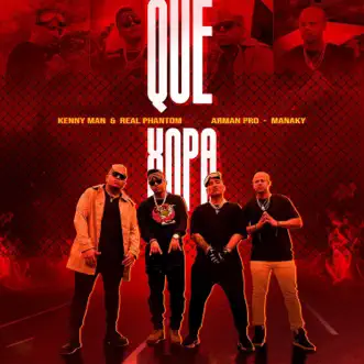 Que Xopa (feat. ArmanPro & Isra Da Proxx) - Single by Real Phantom, Kenny Man & ArmanPro album reviews, ratings, credits