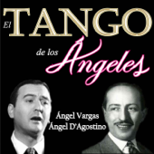 El Tango de los Ángeles (feat. Orquesta de Angel D'Agostino) - Ángel D'Agostino & Ángel Vargas
