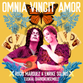 Omnia Vincit Amor - Rocío Márquez, Enrike Solinís & Euskal Barrokensemble