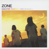 secret base 〜君がくれたもの〜 - ZONE Cover Art