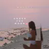 Under the Moon - Single album lyrics, reviews, download