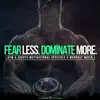 Fear Less Dominate More (Gym & Sports Motivational Speeches & Workout Music) album lyrics, reviews, download