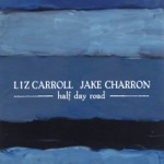 Liz Carroll & Jake Charron - As the Crow Flies