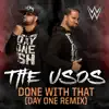 Stream & download WWE: Done With That (Day One Remix) [feat. The Usos]