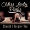 Should I Forgive You - Miss Lady Pinks lyrics