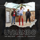 uThando (feat. Shaun 101) - Soa mattrix & Soulful G