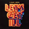 Let's Get Ill - Single album lyrics, reviews, download