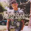 Moonwalking in Calabasas song lyrics