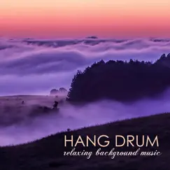 Hang Drum - Relaxing Background Music by Hang Drum album reviews, ratings, credits