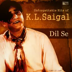 Dil Se - Unforgettable Hits of K.L.Saigal by Various Artists album reviews, ratings, credits