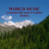World Music. Armenian Folk Music of Argishty (Duduk) - Argishty