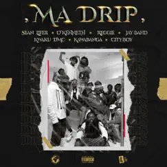 Ma Drip (feat. O'Kenneth, Reggie, Jay Bahd, Kwaku DMC, Kawabanga & City Boy) - Single by Sean Lifer album reviews, ratings, credits