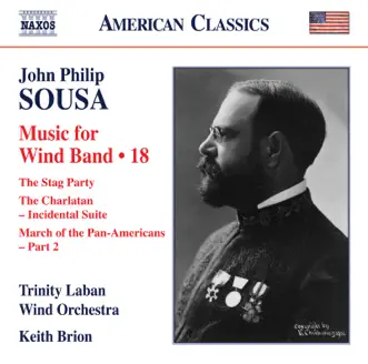 Sousa: Music for Wind Band, Vol. 18 by Trinity Laban Wind Orchestra & Keith Brion album reviews, ratings, credits