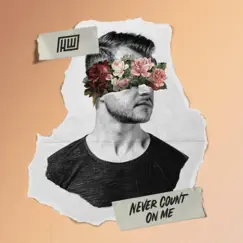 Never Count On Me - Single by Haywyre album reviews, ratings, credits