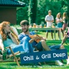 Chill & Grill Deep: Chill & Deep House Essentials for the Upcoming Garden Season, 2020