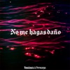 No Me Hagas Daño - Single