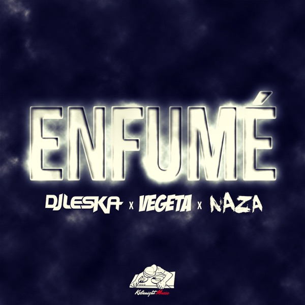 Enfumé (feat. Naza & Vegeta) - Single - Dj Leska