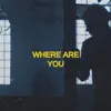 Where Are You song lyrics