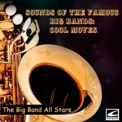 Sounds of the Famous Big Bands - Big Band All-Stars Sounds of the Famous Big Bands - Big Band All-Stars