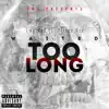 Waited Too Long (feat. Prince Ace) - Single album lyrics, reviews, download
